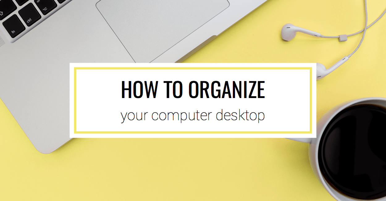 How to Organize Your Computer Desktop