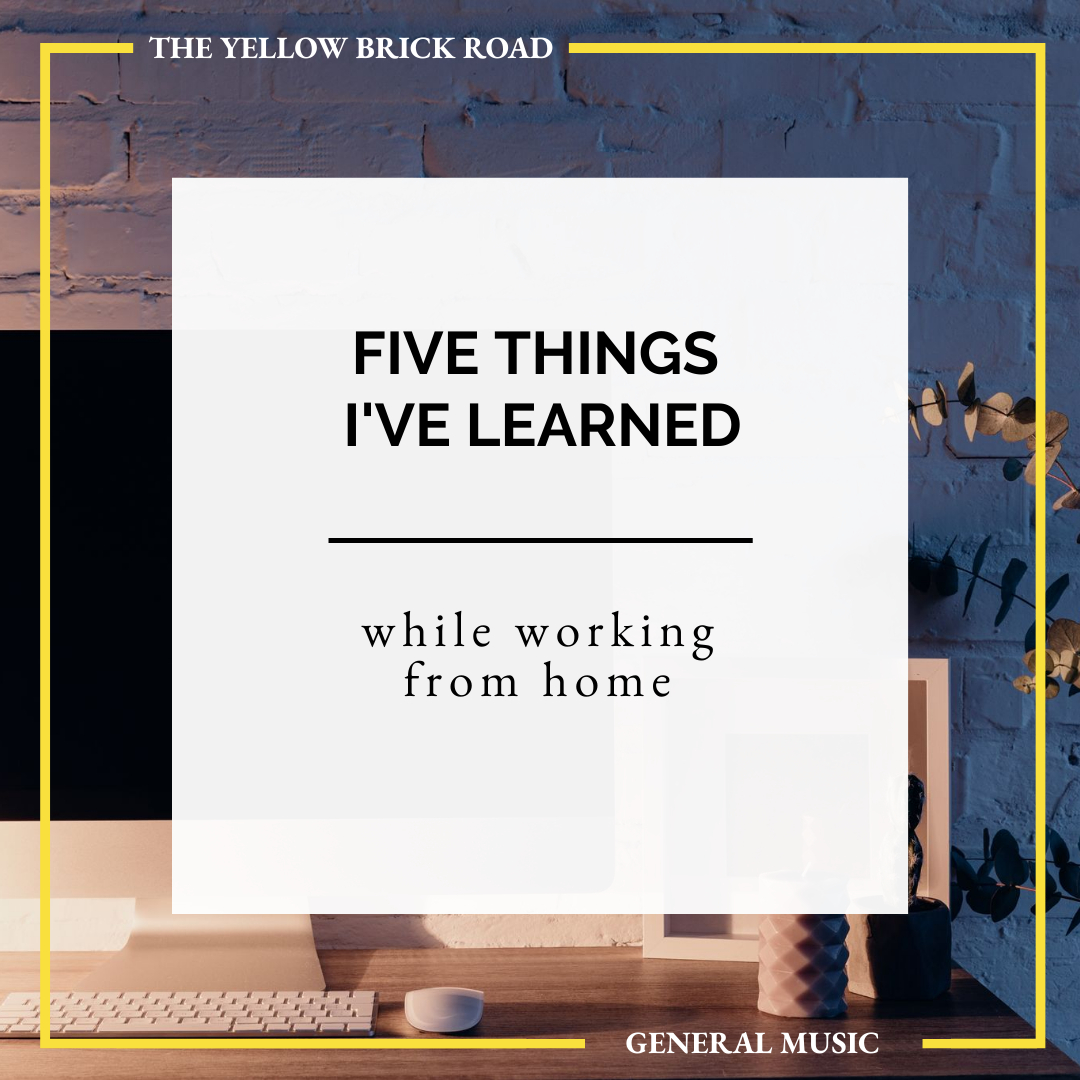 The Top 5 Things I’ve Learned Working from Home