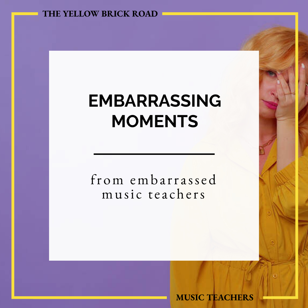 Embarrassing Moments from Embarrassed Music Teachers