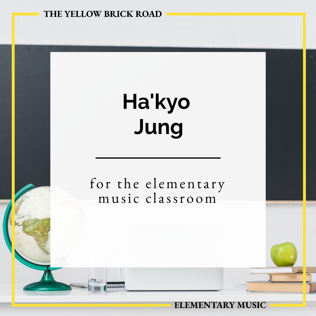 Ha’kyo Jung for the Elementary Music Classroom