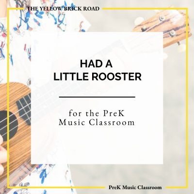 Had a Little Rooster for the PreK Music Classroom