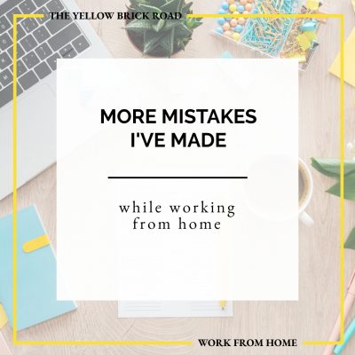 More Mistakes I Made While Working From Home