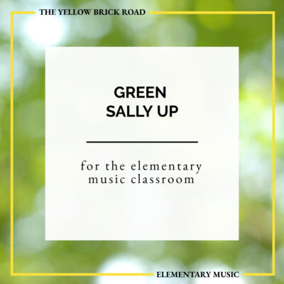 Green Sally Up for the Elementary Music Classroom